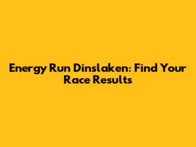 Energy Run Dinslaken: Find Your Race Results