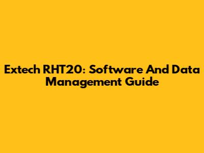 Extech RHT20: Software And Data Management Guide