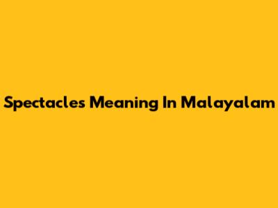 Spectacles Meaning In Malayalam