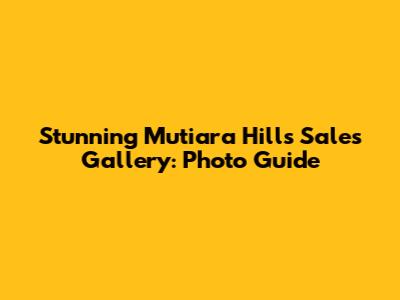 Stunning Mutiara Hills Sales Gallery: Photo Guide