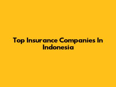 Top Insurance Companies In Indonesia