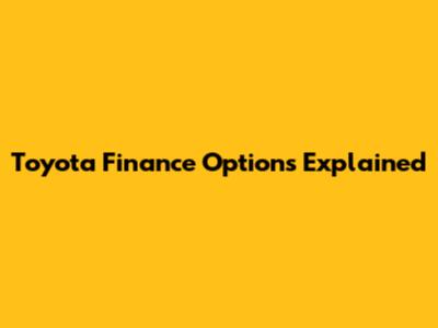 Toyota Finance Options Explained
