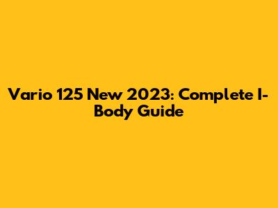 Vario 125 New 2023: Complete I-Body Guide